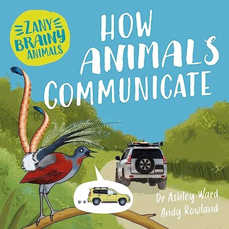 Zany Brainy Animals How Animals Communicate by Ashley WardAndy Rowland-Hardcover
Zany Brainy Animals How Animals Communicate by Ashley WardAndy Rowland-Hardcover