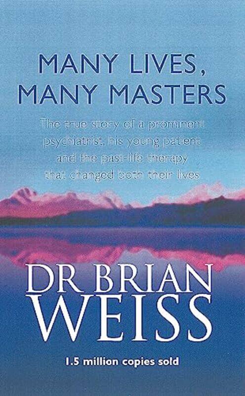 Many Lives, Many Masters: The True Story of a Prominent Psychiatrist, His Young Patient and the Past,Paperback,by:Brian Weiss
Many Lives, Many Masters: The True Story of a Prominent Psychiatrist, His Young Patient and the Past,Paperback,by:Brian Weiss