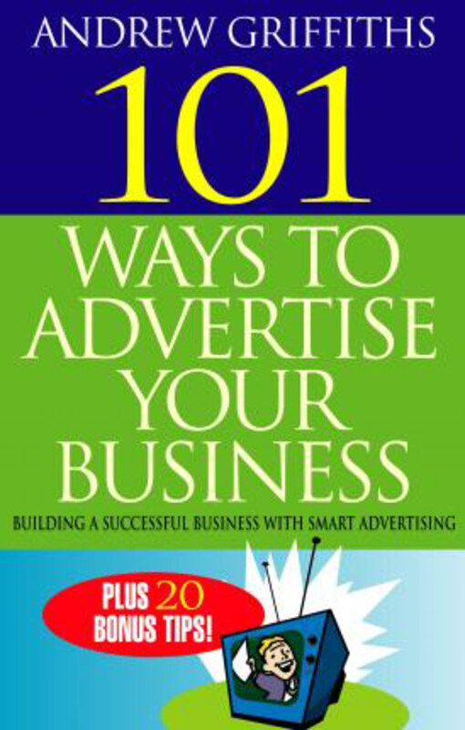 101 Ways to Advertise Your Business: Building a Successful Business with Smart Advertising, Paperback Book, By: Andrew Griffiths
101 Ways to Advertise Your Business: Building a Successful Business with Smart Advertising, Paperback Book, By: Andrew Griffiths