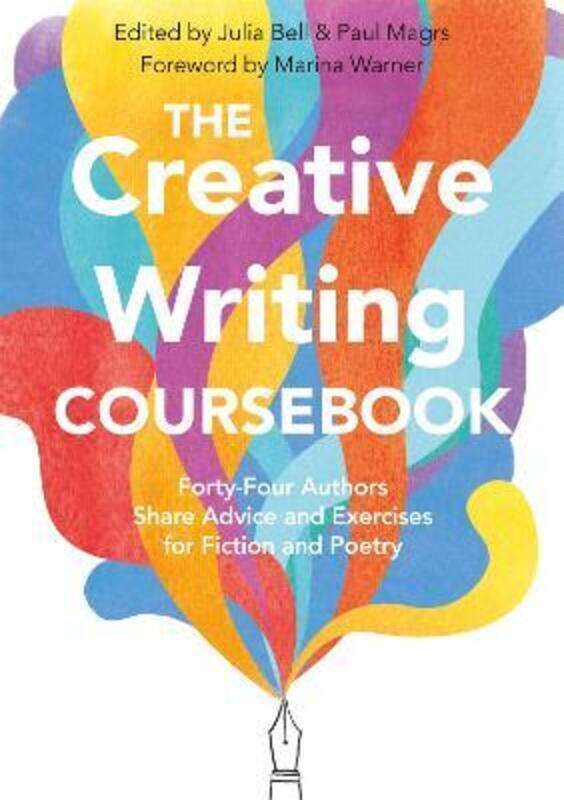 The Creative Writing Coursebook: Forty-Four Authors Share Advice and Exercises for Fiction and Poetr
The Creative Writing Coursebook: Forty-Four Authors Share Advice and Exercises for Fiction and Poetr