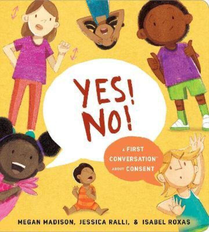 Yes! No!: A First Conversation About Consent.paperback,By :Madison, Megan - Ralli, Jessica - Roxas, Isabel
Yes! No!: A First Conversation About Consent.paperback,By :Madison, Megan - Ralli, Jessica - Roxas, Isabel