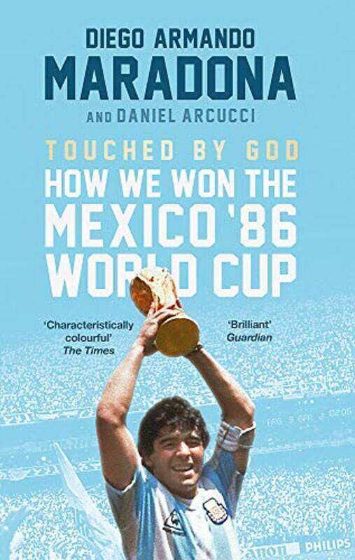 Touched By God: How We Won the Mexico '86 World Cup, Paperback Book, By: Maradona Diego
Touched By God: How We Won the Mexico '86 World Cup, Paperback Book, By: Maradona Diego