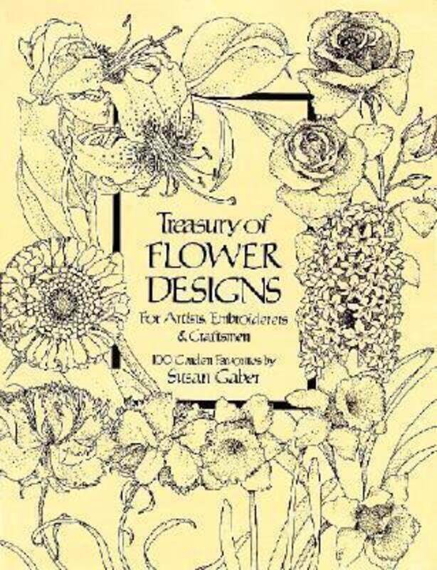 Treasury of Flower Designs for Artists, Embroiderers and Craftsmen.paperback,By :Gaber, Susan
Treasury of Flower Designs for Artists, Embroiderers and Craftsmen.paperback,By :Gaber, Susan
