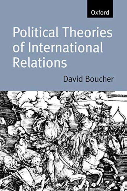 Political Theories of International Relations by David Professor in Political Theory and Government, Professor in Political Theory and Government, Uni
Political Theories of International Relations by David Professor in Political Theory and Government, Professor in Political Theory and Government, Uni
