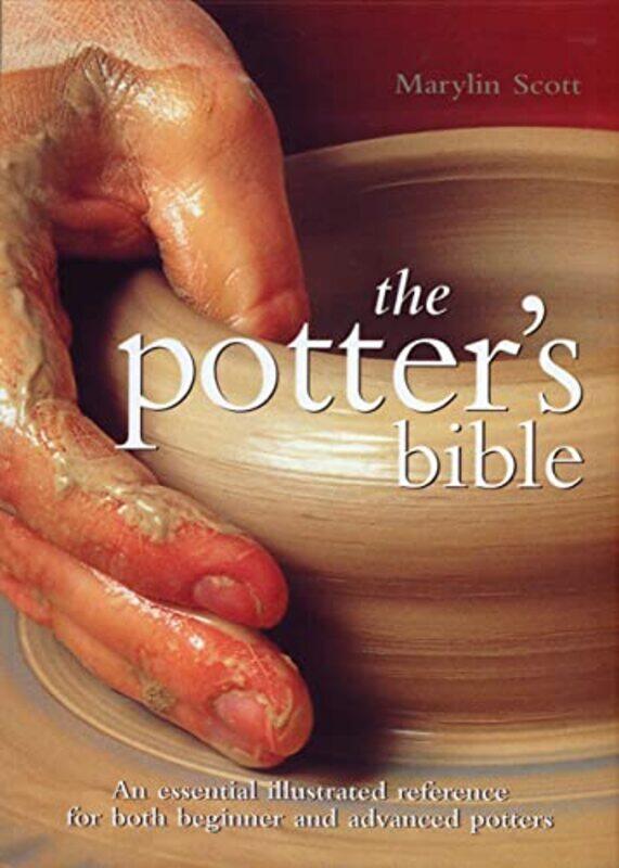 The Potters Bible: An Essential Illustrated Reference for both Beginner and Advanced Potters: Volum , Paperback by Scott, Marylin
The Potters Bible: An Essential Illustrated Reference for both Beginner and Advanced Potters: Volum , Paperback by Scott, Marylin