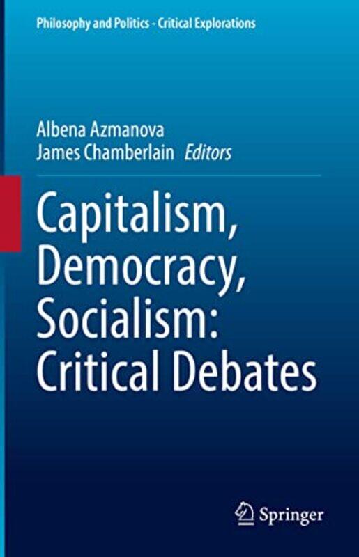 Capitalism Democracy Socialism Critical Debates by Albena AzmanovaJames Chamberlain-Hardcover
Capitalism Democracy Socialism Critical Debates by Albena AzmanovaJames Chamberlain-Hardcover