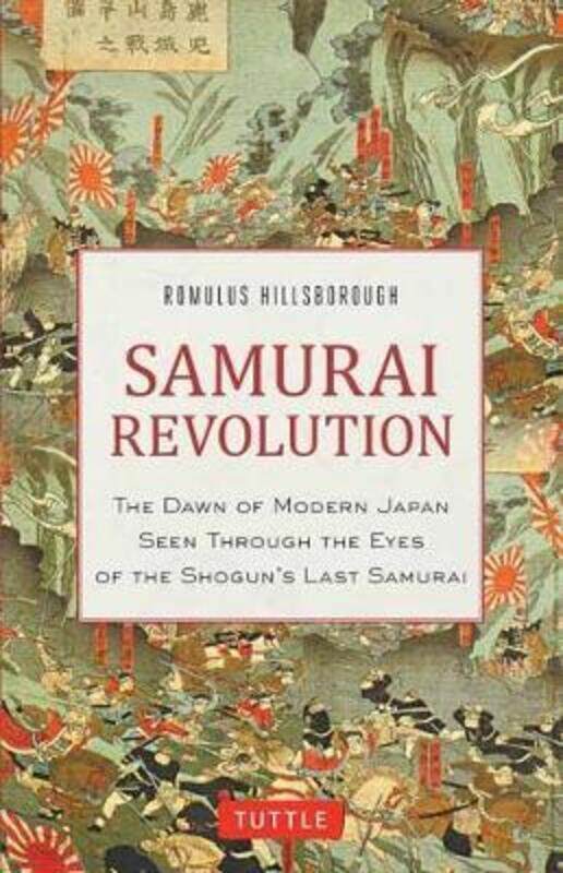 Samurai Revolution: The Dawn of Modern Japan Seen Through the Eyes of the Shogun's Last Samurai.Hardcover,By :Hillsborough, Romulus
Samurai Revolution: The Dawn of Modern Japan Seen Through the Eyes of the Shogun's Last Samurai.Hardcover,By :Hillsborough, Romulus