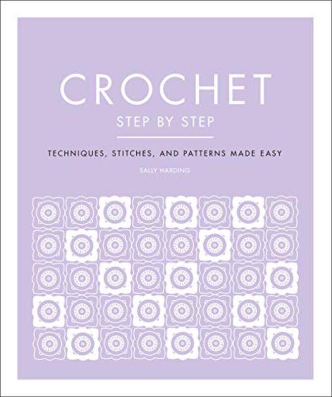Crochet Step by Step: Techniques, Stitches, and Patterns Made Easy , Paperback by Harding, Sally
Crochet Step by Step: Techniques, Stitches, and Patterns Made Easy , Paperback by Harding, Sally