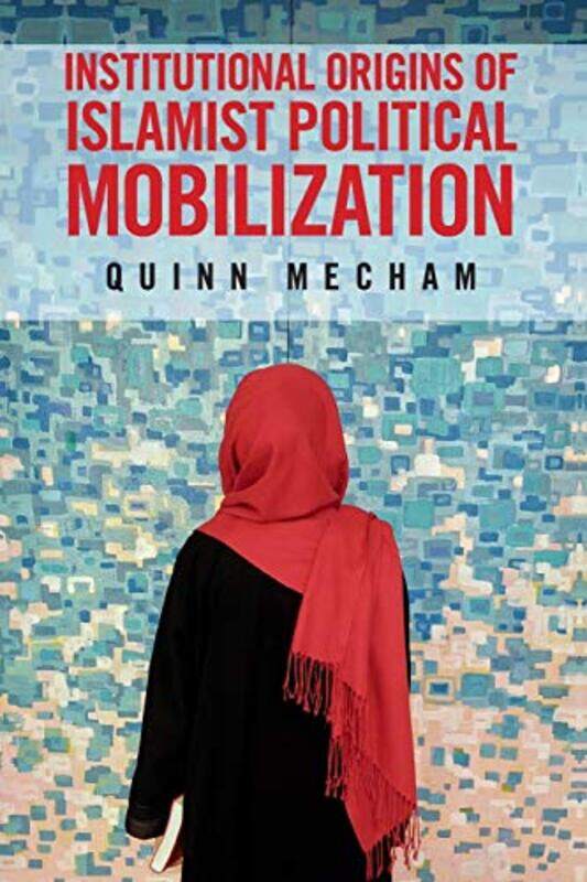 Institutional Origins of Islamist Political Mobilization by Quinn Brigham Young University, Utah Mecham-Paperback
Institutional Origins of Islamist Political Mobilization by Quinn Brigham Young University, Utah Mecham-Paperback