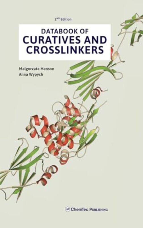 Databook of Curatives and Crosslinkers by Malgorzata (Teaching Associate, Department of Mathematics, Ohio University, Ohio, USA) HansonAnna (Chemtec P
Databook of Curatives and Crosslinkers by Malgorzata (Teaching Associate, Department of Mathematics, Ohio University, Ohio, USA) HansonAnna (Chemtec P