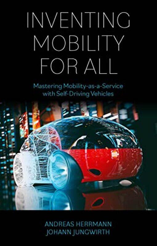 Inventing Mobility for All by Andreas University of St Gallen, Switzerland HerrmannJohann Mobileye, Israel Jungwirth-Paperback
Inventing Mobility for All by Andreas University of St Gallen, Switzerland HerrmannJohann Mobileye, Israel Jungwirth-Paperback