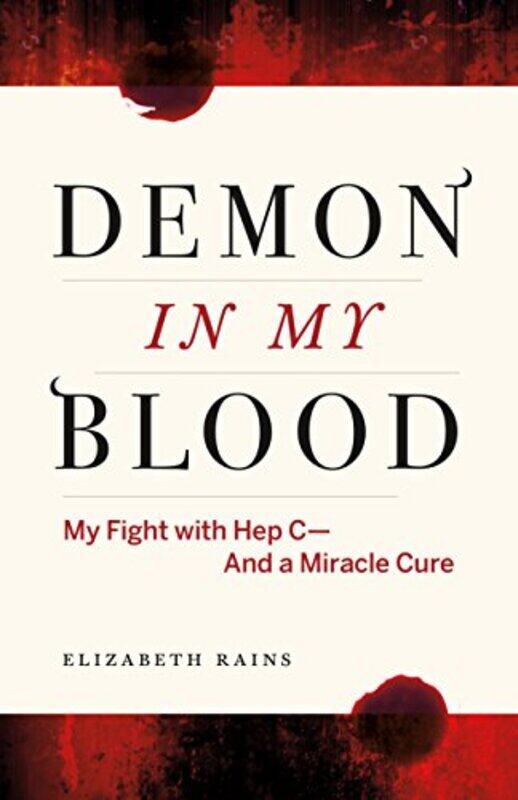 Demon In My Blood My Fight With Hep C And A Miracle Cure Hepatitis C By Rains, Elizabeth -Paperback
Demon In My Blood My Fight With Hep C And A Miracle Cure Hepatitis C By Rains, Elizabeth -Paperback