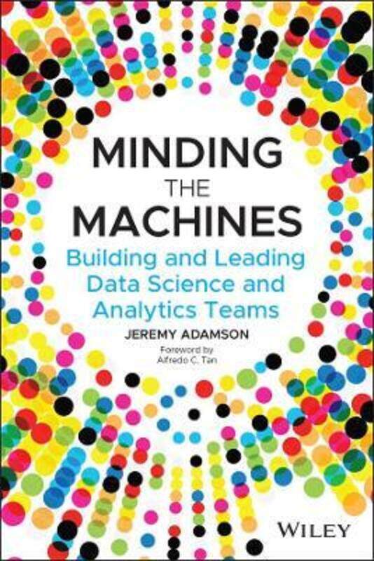 Minding the Machines - Building and Leading Data Science and Analytics Teams,Paperback,ByAdamson
Minding the Machines - Building and Leading Data Science and Analytics Teams,Paperback,ByAdamson