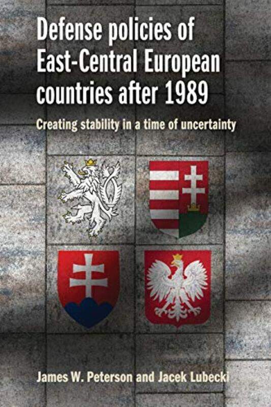 Defense Policies of EastCentral European Countries After 1989 by James W PetersonJacek Lubecki-Paperback
Defense Policies of EastCentral European Countries After 1989 by James W PetersonJacek Lubecki-Paperback
