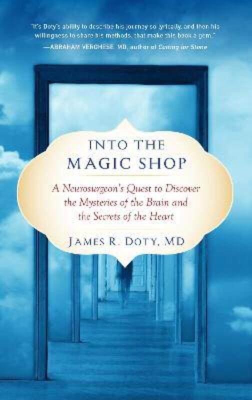 Into the Magic Shop: A Neurosurgeon's Quest to Discover the Mysteries of the Brain and the Secrets o.paperback,By :Doty, James R., MD
Into the Magic Shop: A Neurosurgeon's Quest to Discover the Mysteries of the Brain and the Secrets o.paperback,By :Doty, James R., MD