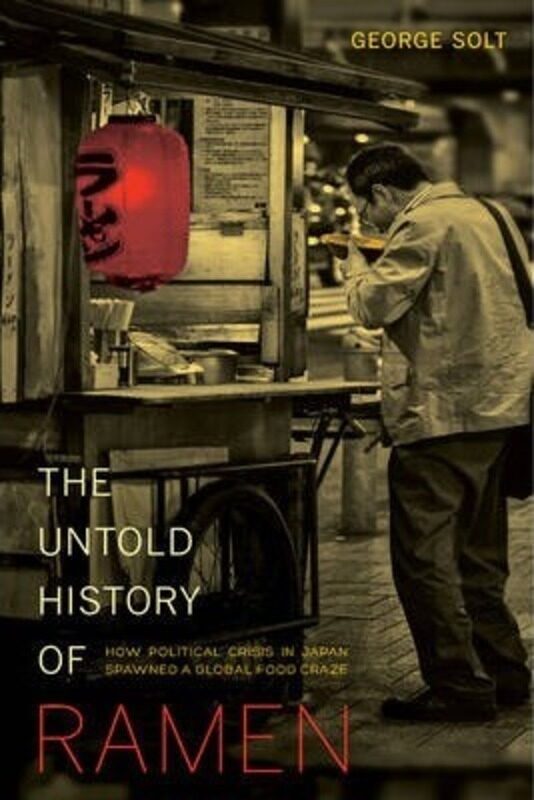 The Untold History of Ramen: How Political Crisis in Japan Spawned a Global Food Craze.paperback,By :Solt, George
The Untold History of Ramen: How Political Crisis in Japan Spawned a Global Food Craze.paperback,By :Solt, George