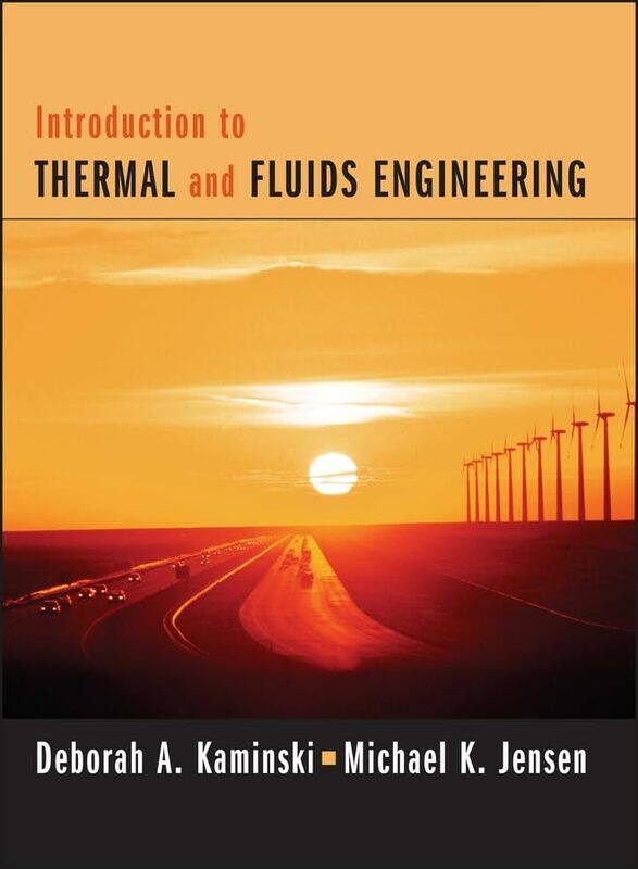 Introduction to Thermal and Fluids Engineering by Deborah A KaminskiMichael K Jensen-Hardcover
Introduction to Thermal and Fluids Engineering by Deborah A KaminskiMichael K Jensen-Hardcover