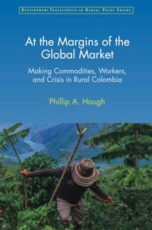 At the Margins of the Global Market by Phillip A. (Florida Atlantic University) Hough -Paperback
At the Margins of the Global Market by Phillip A. (Florida Atlantic University) Hough -Paperback