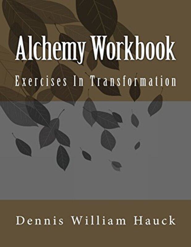 Alchemy Workbook: Exercises In Transformation,Paperback by Hauck, Dennis William
Alchemy Workbook: Exercises In Transformation,Paperback by Hauck, Dennis William