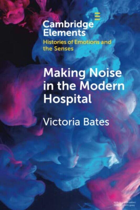 Making Noise in the Modern Hospital by Victoria University of Bristol Bates-Paperback
Making Noise in the Modern Hospital by Victoria University of Bristol Bates-Paperback