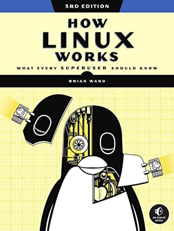 How Linux Works, 3rd Edition: What Every Superuser Should Know , Paperback by Ward, Brian
How Linux Works, 3rd Edition: What Every Superuser Should Know , Paperback by Ward, Brian