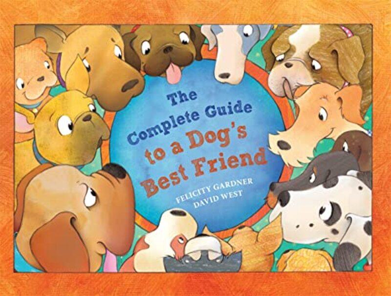 The Complete Guide to a Dogs Best Friend by Felicity GardnerFelicity Gardner-Paperback
The Complete Guide to a Dogs Best Friend by Felicity GardnerFelicity Gardner-Paperback