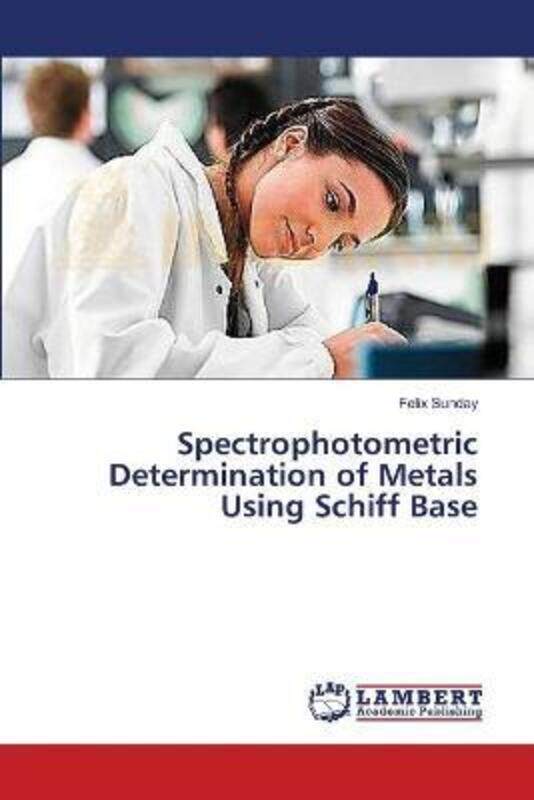 Spectrophotometric Determination of Metals Using Schiff Base,Paperback,BySunday Felix
Spectrophotometric Determination of Metals Using Schiff Base,Paperback,BySunday Felix