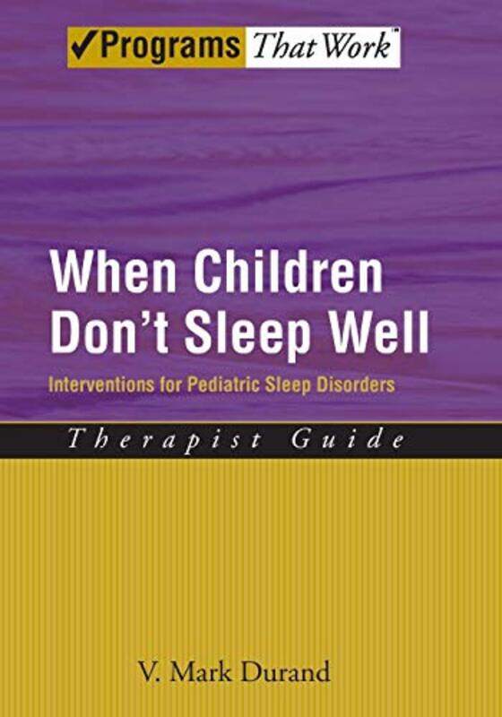 When Children Dont Sleep Well Therapist Guide by V Mark Regional Vice Chancellor for Academic Affairs, University of South Florida St Petersburg, St P
When Children Dont Sleep Well Therapist Guide by V Mark Regional Vice Chancellor for Academic Affairs, University of South Florida St Petersburg, St P