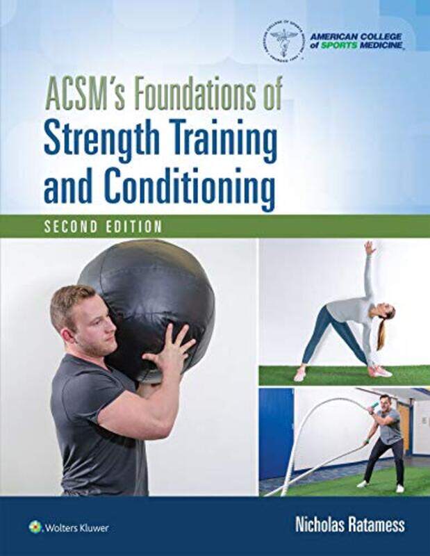 ACSMs Foundations of Strength Training and Conditioning by Nicholas RatamessAmerican College of Sports Medicine ACSM-Hardcover
ACSMs Foundations of Strength Training and Conditioning by Nicholas RatamessAmerican College of Sports Medicine ACSM-Hardcover