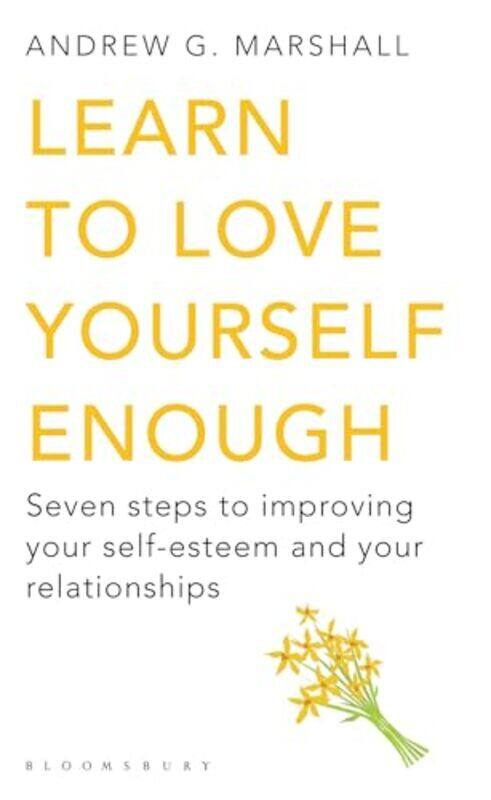 Learn To Love Yourself Enough Seven Steps To Improving Your Selfesteem And Your Relationships By Marshall, Andrew G - Paperback
Learn To Love Yourself Enough Seven Steps To Improving Your Selfesteem And Your Relationships By Marshall, Andrew G - Paperback
