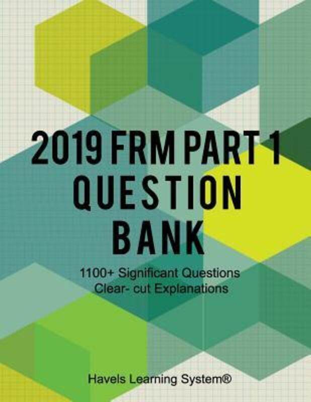 2019 FRM Part 1 Question Bank: 1100+ Questions Topic wise.paperback,By :System, Havels Learning
2019 FRM Part 1 Question Bank: 1100+ Questions Topic wise.paperback,By :System, Havels Learning