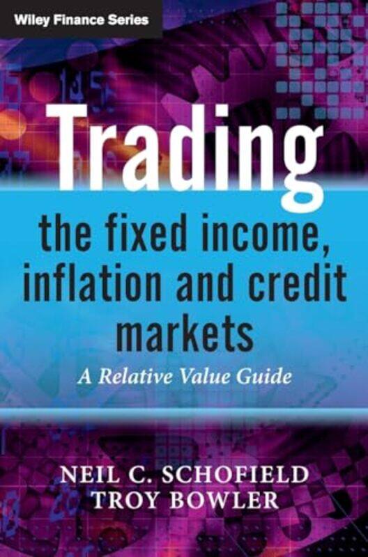 Trading the Fixed Income Inflation and Credit Markets by Neil C Financial Markets Training Limited SchofieldTroy Barclays Capital Bowler-Hardcover
Trading the Fixed Income Inflation and Credit Markets by Neil C Financial Markets Training Limited SchofieldTroy Barclays Capital Bowler-Hardcover