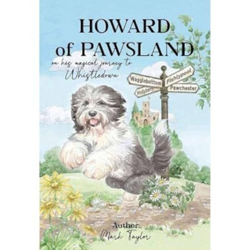 Howard of Pawsland on his Magical Journey to Whstledown by Mark Taylor-Hardcover
Howard of Pawsland on his Magical Journey to Whstledown by Mark Taylor-Hardcover