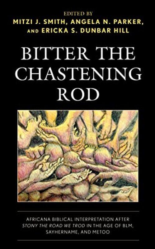 Bitter the Chastening Rod by Mitzi J SmithAngela N ParkerEricka S Dunbar Hill-Hardcover
Bitter the Chastening Rod by Mitzi J SmithAngela N ParkerEricka S Dunbar Hill-Hardcover