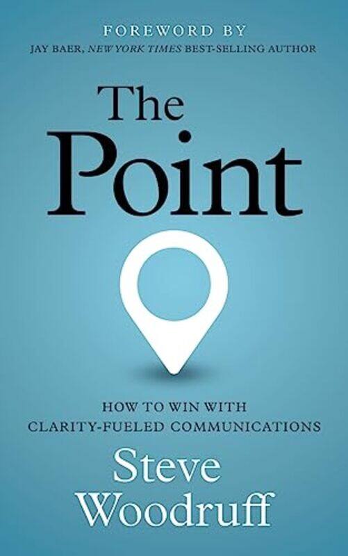 The Point How To Win With Clarityfueled Communications by Woodruff, Steve Paperback
The Point How To Win With Clarityfueled Communications by Woodruff, Steve Paperback
