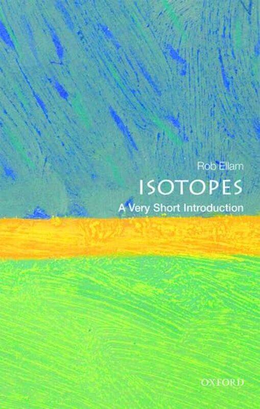 Isotopes A Very Short Introduction by Rob Professor of Isotope Geochemistry, University of Glasgow; and Director, Scottish Universities Environmental
Isotopes A Very Short Introduction by Rob Professor of Isotope Geochemistry, University of Glasgow; and Director, Scottish Universities Environmental