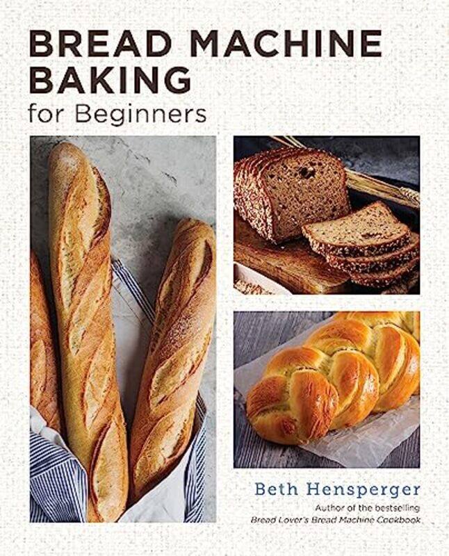 Bread Machine Baking for Beginners: Effortless Perfect Bread,Paperback by Hensperger, Beth
Bread Machine Baking for Beginners: Effortless Perfect Bread,Paperback by Hensperger, Beth