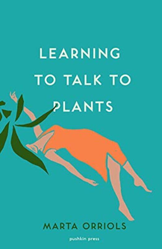 Learning to Talk to Plants by Marta OrriolsMara Faye Translator Lethem-Paperback
Learning to Talk to Plants by Marta OrriolsMara Faye Translator Lethem-Paperback
