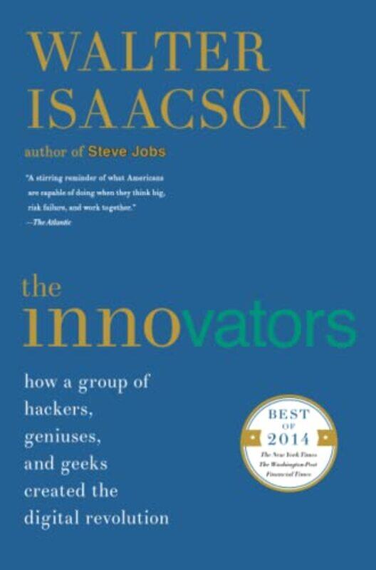 The Innovators: How A Group Of Hackers, Geniuses, And Geeks Created The Digital Revolution By Walter Isaacson Paperback
The Innovators: How A Group Of Hackers, Geniuses, And Geeks Created The Digital Revolution By Walter Isaacson Paperback