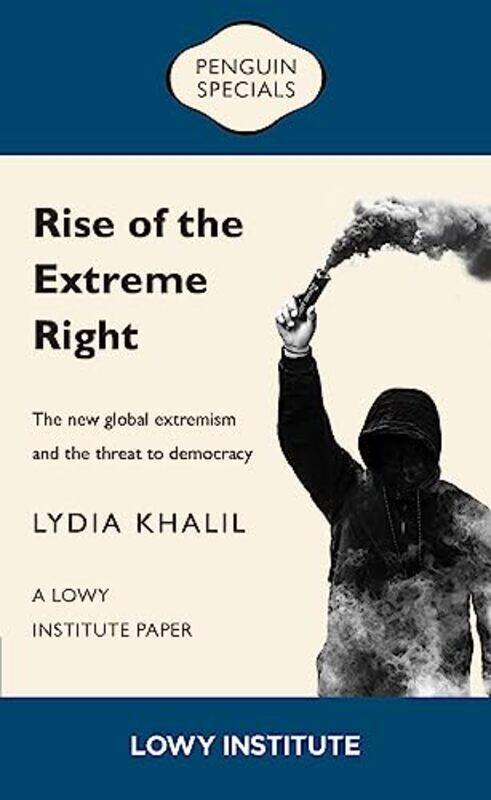 Rise of the Extreme Right A Lowy Institute Paper Penguin Special by Lydia Khalil-Paperback
Rise of the Extreme Right A Lowy Institute Paper Penguin Special by Lydia Khalil-Paperback