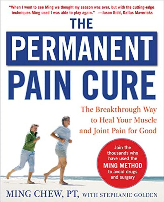 The Permanent Pain Cure The Breakthrough Way to Heal Your Muscle and Joint Pain for Good PB by Ming ChewStephanie Golden-Paperback
The Permanent Pain Cure The Breakthrough Way to Heal Your Muscle and Joint Pain for Good PB by Ming ChewStephanie Golden-Paperback