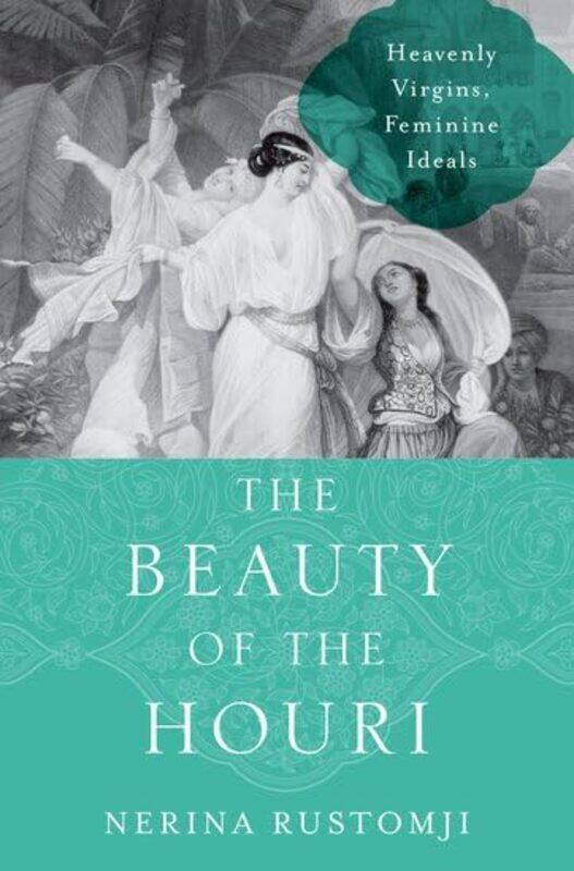 The Beauty of the Houri by Nerina Professor Associate Professor of History, Associate Professor of History, St Johns University Rustomji-Hardcover
The Beauty of the Houri by Nerina Professor Associate Professor of History, Associate Professor of History, St Johns University Rustomji-Hardcover