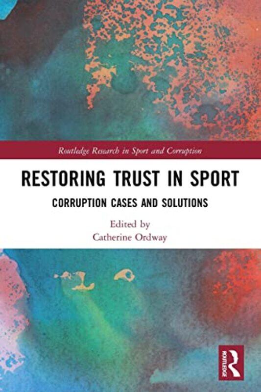 Restoring Trust in Sport by Catherine University of Canberra, Australia Ordway-Paperback
Restoring Trust in Sport by Catherine University of Canberra, Australia Ordway-Paperback