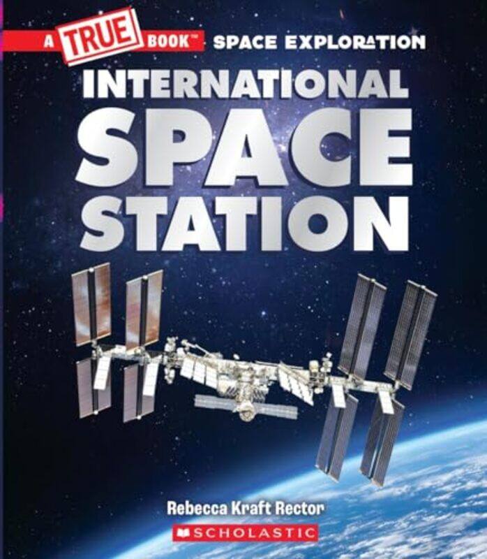 The International Space Station A True Book Space Exploration By Rector, Rebecca Kraft -Paperback
The International Space Station A True Book Space Exploration By Rector, Rebecca Kraft -Paperback