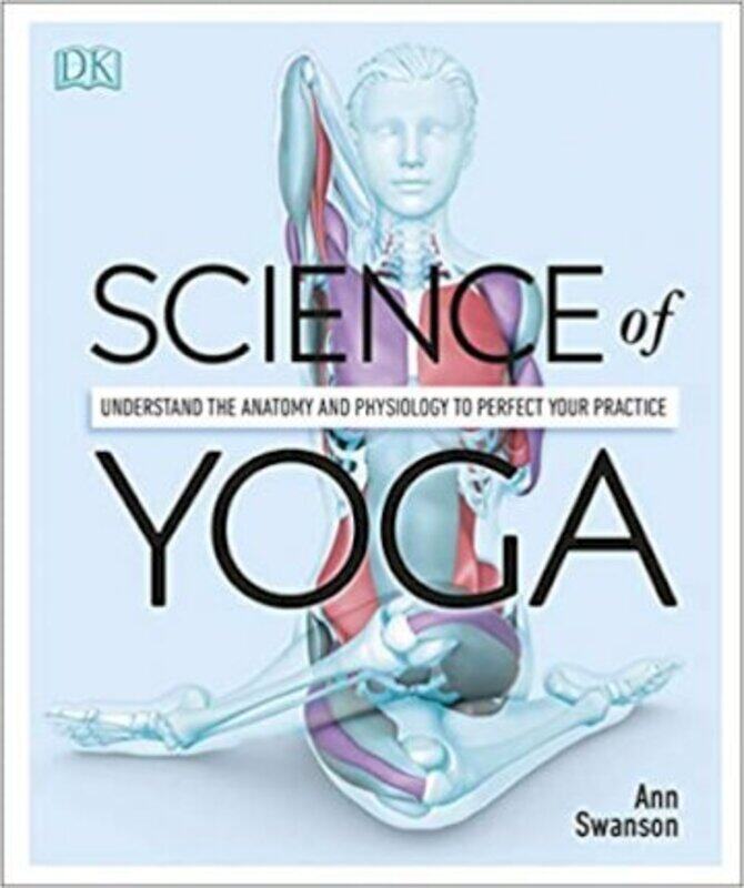 Science of Yoga: Understand the Anatomy and Physiology to Perfect your Practice, Paperback Book, By: Ann Swanson
Science of Yoga: Understand the Anatomy and Physiology to Perfect your Practice, Paperback Book, By: Ann Swanson