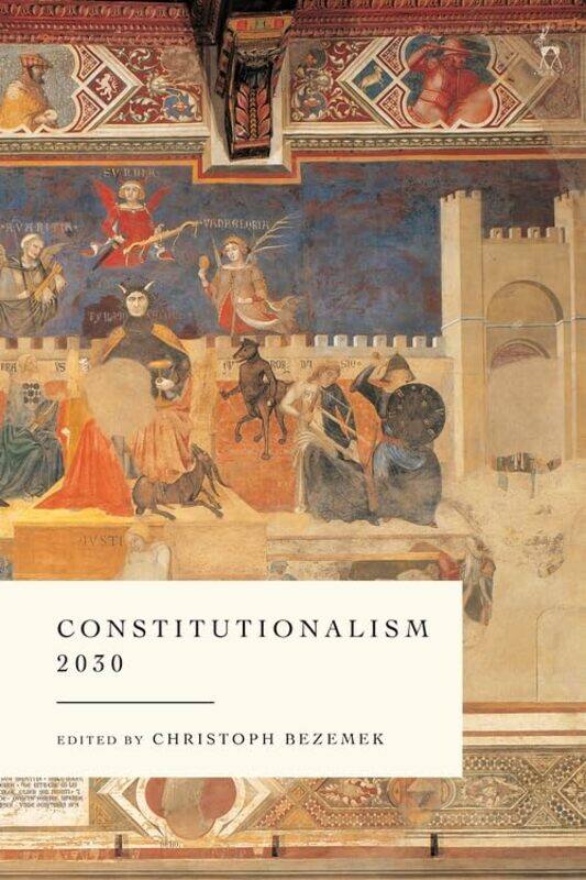 Constitutionalism 2030 by Dr Christoph University of Graz, Austria Bezemek-Hardcover
Constitutionalism 2030 by Dr Christoph University of Graz, Austria Bezemek-Hardcover
