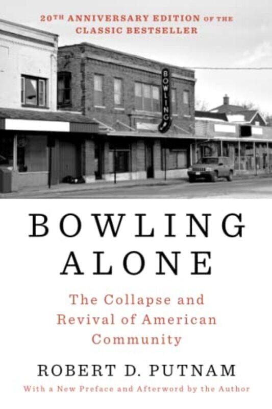 Bowling Alone: The Collapse and Revival of American Community,Paperback,by:Putnam, Robert D
Bowling Alone: The Collapse and Revival of American Community,Paperback,by:Putnam, Robert D