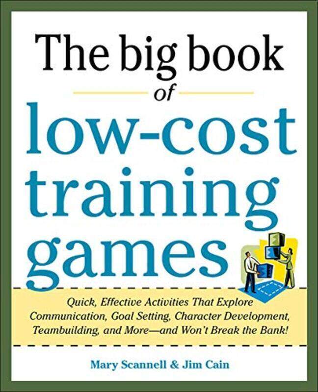 Big Book Of Lowcost Training Games Quick Effective Activities That Explore Communication Goal Se By Mary Scannell Paperback
Big Book Of Lowcost Training Games Quick Effective Activities That Explore Communication Goal Se By Mary Scannell Paperback