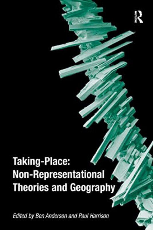 TakingPlace NonRepresentational Theories and Geography by Ben AndersonPaul Harrison-Paperback
TakingPlace NonRepresentational Theories and Geography by Ben AndersonPaul Harrison-Paperback