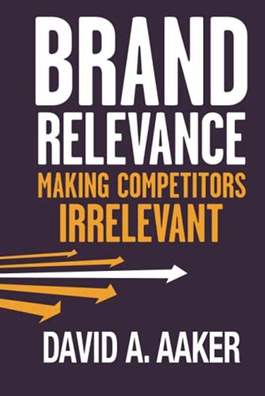 Brand Relevance by David A University of California, Berkeley, CA Aaker-Hardcover
Brand Relevance by David A University of California, Berkeley, CA Aaker-Hardcover